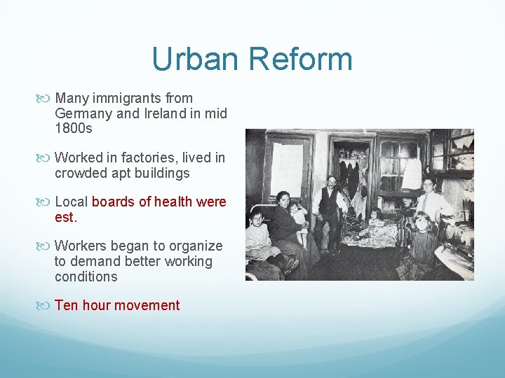 Urban Reform Many immigrants from Germany and Ireland in mid 1800 s Worked in