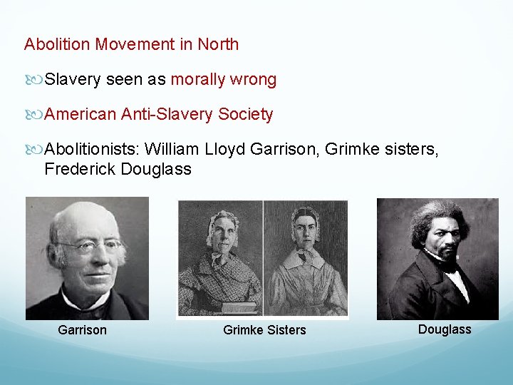 Abolition Movement in North Slavery seen as morally wrong American Anti-Slavery Society Abolitionists: William