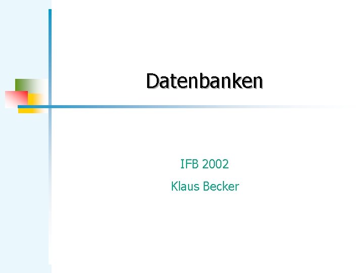 Datenbanken IFB 2002 Klaus Becker 