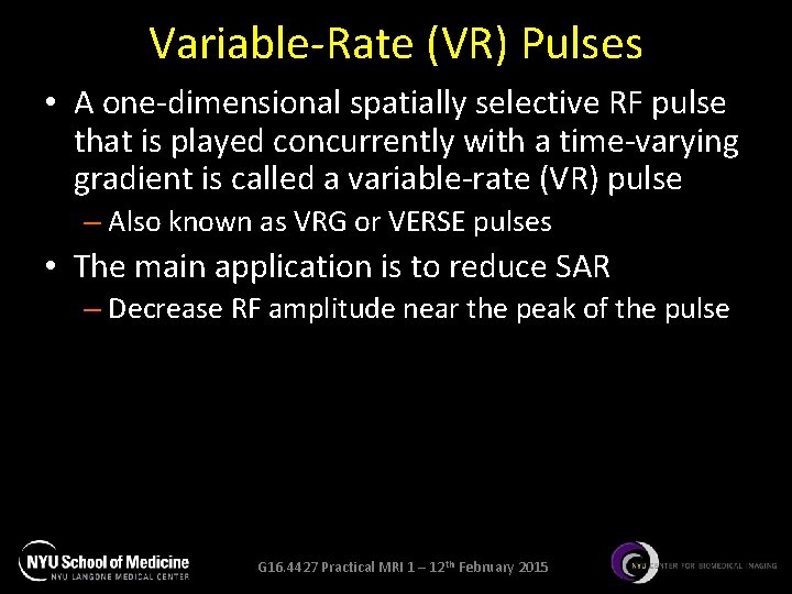 Variable-Rate (VR) Pulses • A one-dimensional spatially selective RF pulse that is played concurrently Variable-Rate (VR) Pulses • A one-dimensional spatially selective RF pulse that is played concurrently