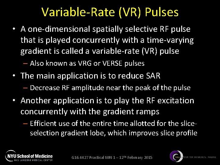 Variable-Rate (VR) Pulses • A one-dimensional spatially selective RF pulse that is played concurrently Variable-Rate (VR) Pulses • A one-dimensional spatially selective RF pulse that is played concurrently