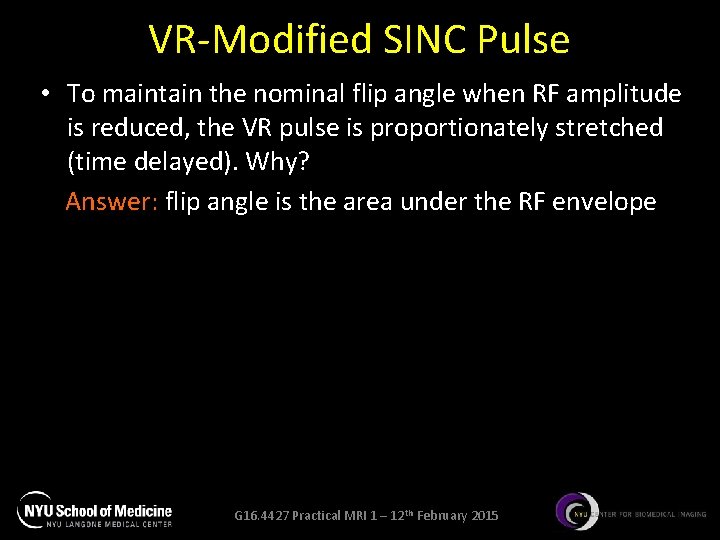 VR-Modified SINC Pulse • To maintain the nominal flip angle when RF amplitude is VR-Modified SINC Pulse • To maintain the nominal flip angle when RF amplitude is