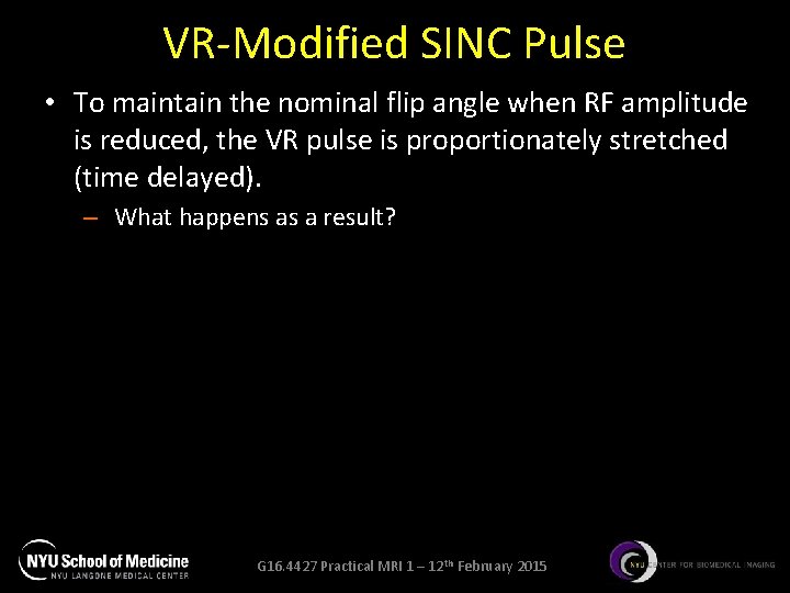VR-Modified SINC Pulse • To maintain the nominal flip angle when RF amplitude is VR-Modified SINC Pulse • To maintain the nominal flip angle when RF amplitude is