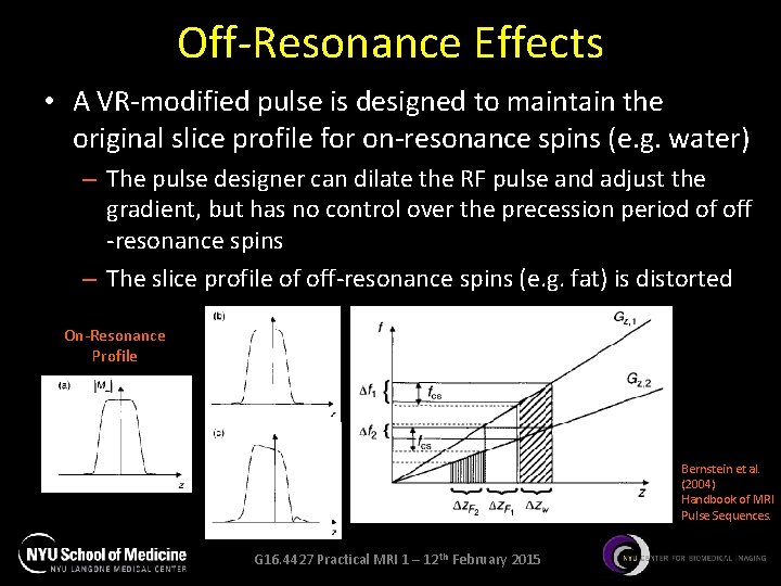 Off-Resonance Effects • A VR-modified pulse is designed to maintain the original slice profile Off-Resonance Effects • A VR-modified pulse is designed to maintain the original slice profile