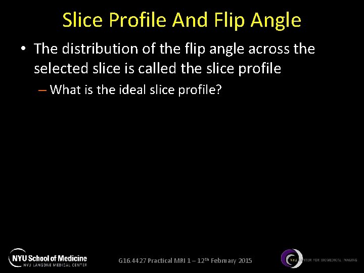 Slice Profile And Flip Angle • The distribution of the flip angle across the Slice Profile And Flip Angle • The distribution of the flip angle across the