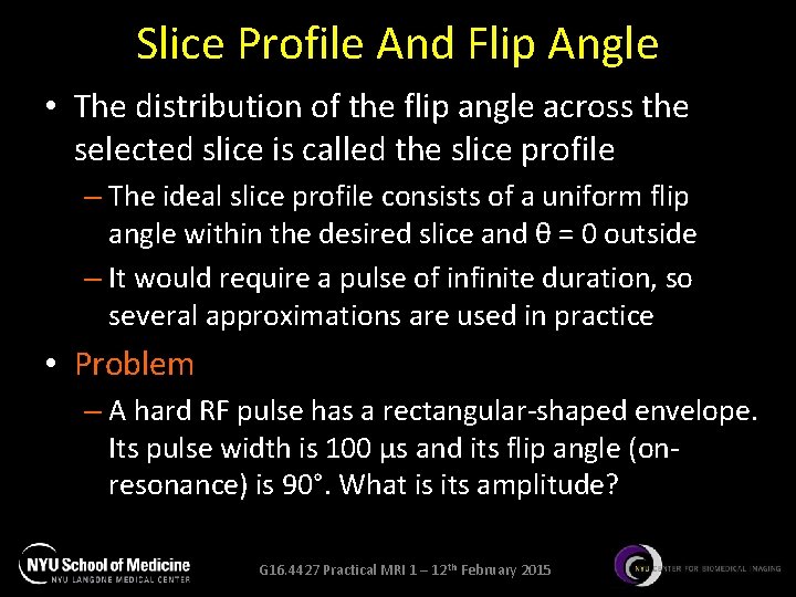 Slice Profile And Flip Angle • The distribution of the flip angle across the Slice Profile And Flip Angle • The distribution of the flip angle across the