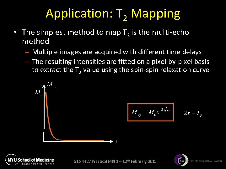Application: T 2 Mapping • The simplest method to map T 2 is the Application: T 2 Mapping • The simplest method to map T 2 is the