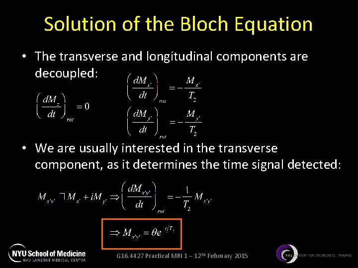 Solution of the Bloch Equation • The transverse and longitudinal components are decoupled: • Solution of the Bloch Equation • The transverse and longitudinal components are decoupled: •
