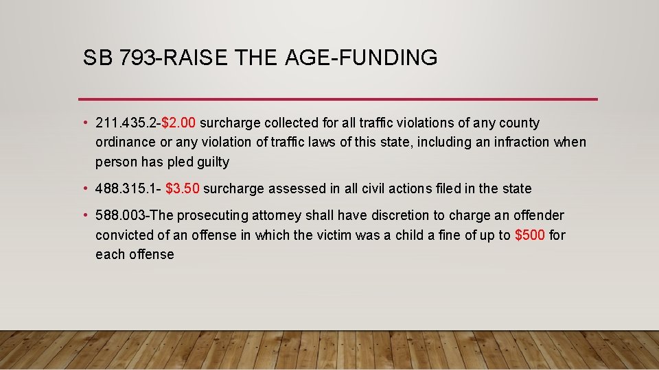 SB 793 -RAISE THE AGE-FUNDING • 211. 435. 2 -$2. 00 surcharge collected for