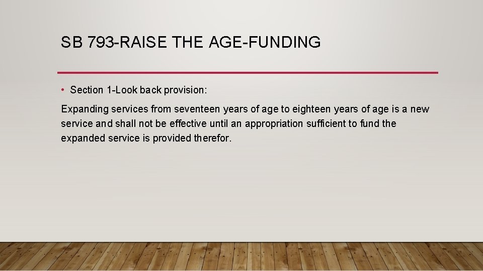 SB 793 -RAISE THE AGE-FUNDING • Section 1 -Look back provision: Expanding services from
