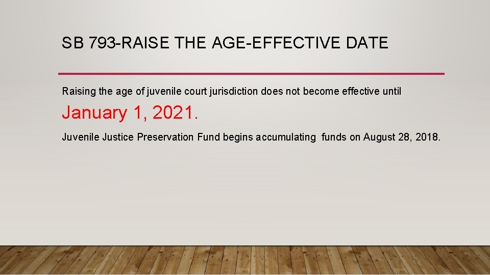 SB 793 -RAISE THE AGE-EFFECTIVE DATE Raising the age of juvenile court jurisdiction does