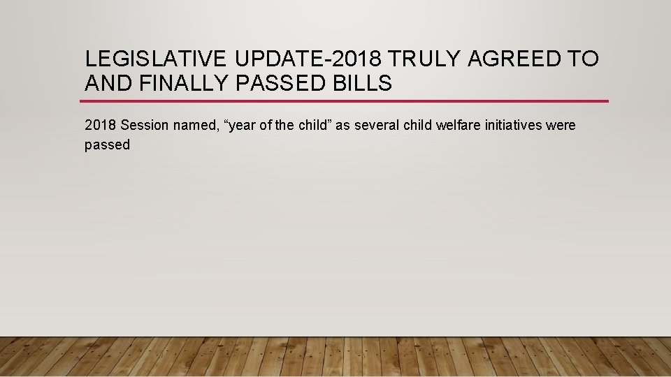 LEGISLATIVE UPDATE-2018 TRULY AGREED TO AND FINALLY PASSED BILLS 2018 Session named, “year of