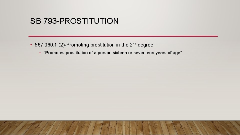 SB 793 -PROSTITUTION • 567. 060. 1 (2)-Promoting prostitution in the 2 nd degree
