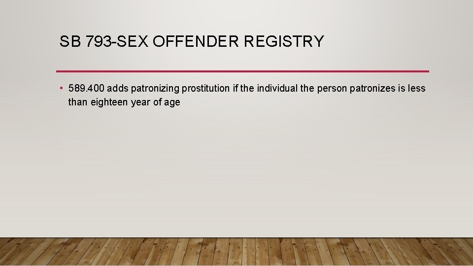 SB 793 -SEX OFFENDER REGISTRY • 589. 400 adds patronizing prostitution if the individual