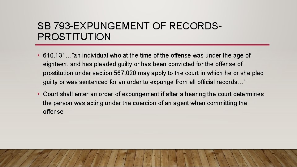 SB 793 -EXPUNGEMENT OF RECORDSPROSTITUTION • 610. 131…”an individual who at the time of