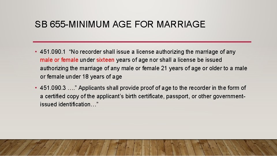 SB 655 -MINIMUM AGE FOR MARRIAGE • 451. 090. 1 “No recorder shall issue