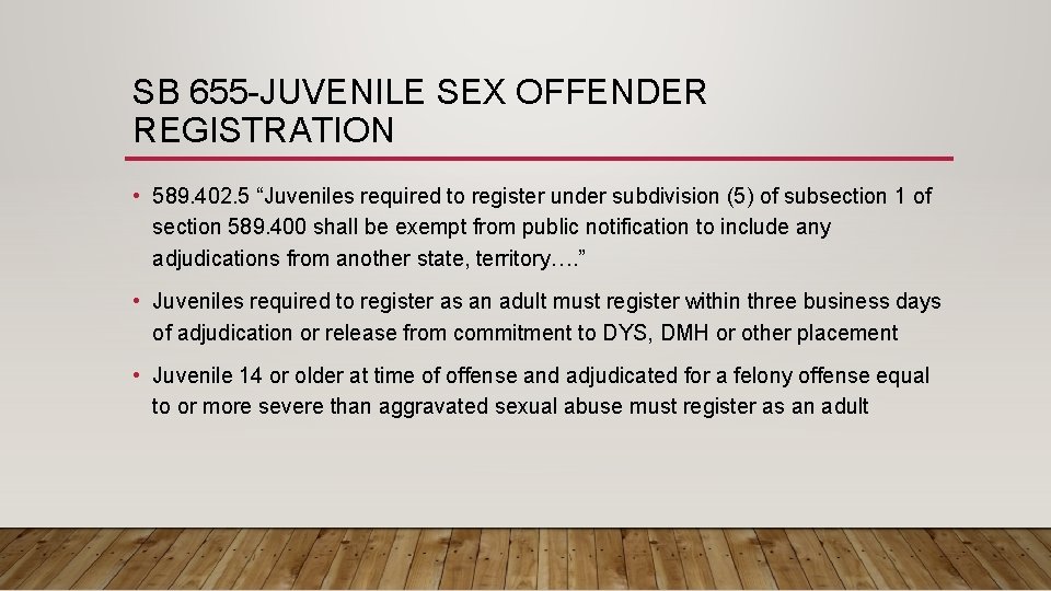 SB 655 -JUVENILE SEX OFFENDER REGISTRATION • 589. 402. 5 “Juveniles required to register