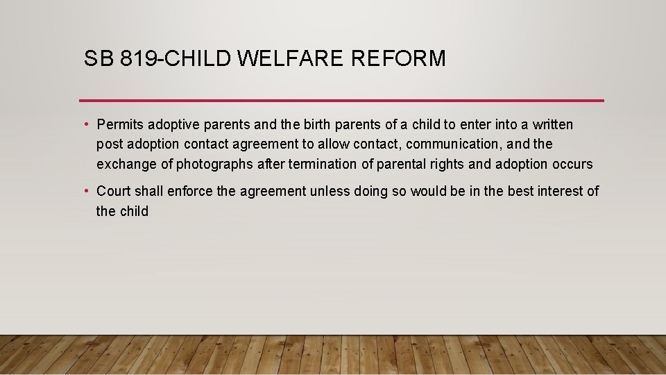 SB 819 -CHILD WELFARE REFORM • Permits adoptive parents and the birth parents of