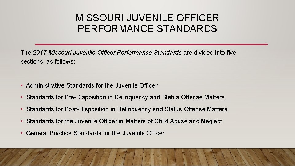 MISSOURI JUVENILE OFFICER PERFORMANCE STANDARDS The 2017 Missouri Juvenile Officer Performance Standards are divided