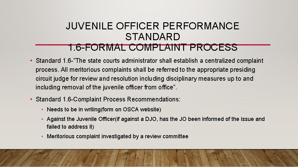 JUVENILE OFFICER PERFORMANCE STANDARD 1. 6 -FORMAL COMPLAINT PROCESS • Standard 1. 6 -”The