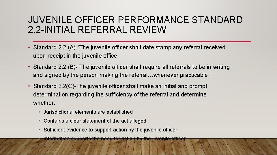 JUVENILE OFFICER PERFORMANCE STANDARD 2. 2 -INITIAL REFERRAL REVIEW • Standard 2. 2 (A)-”The