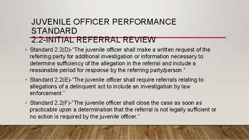 JUVENILE OFFICER PERFORMANCE STANDARD 2. 2 -INITIAL REFERRAL REVIEW • Standard 2. 2(D)-“The juvenile