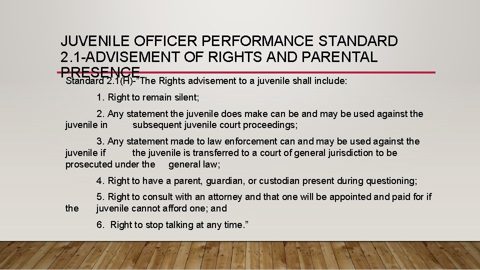 JUVENILE OFFICER PERFORMANCE STANDARD 2. 1 -ADVISEMENT OF RIGHTS AND PARENTAL PRESENCE Standard 2.