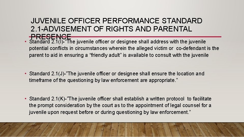 JUVENILE OFFICER PERFORMANCE STANDARD 2. 1 -ADVISEMENT OF RIGHTS AND PARENTAL PRESENCE • Standard