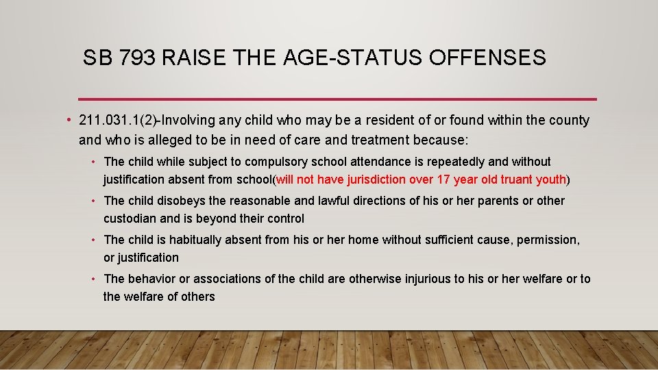 SB 793 RAISE THE AGE-STATUS OFFENSES • 211. 031. 1(2)-Involving any child who may