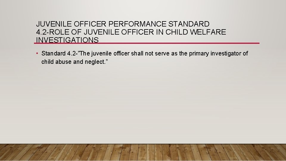 JUVENILE OFFICER PERFORMANCE STANDARD 4. 2 -ROLE OF JUVENILE OFFICER IN CHILD WELFARE INVESTIGATIONS