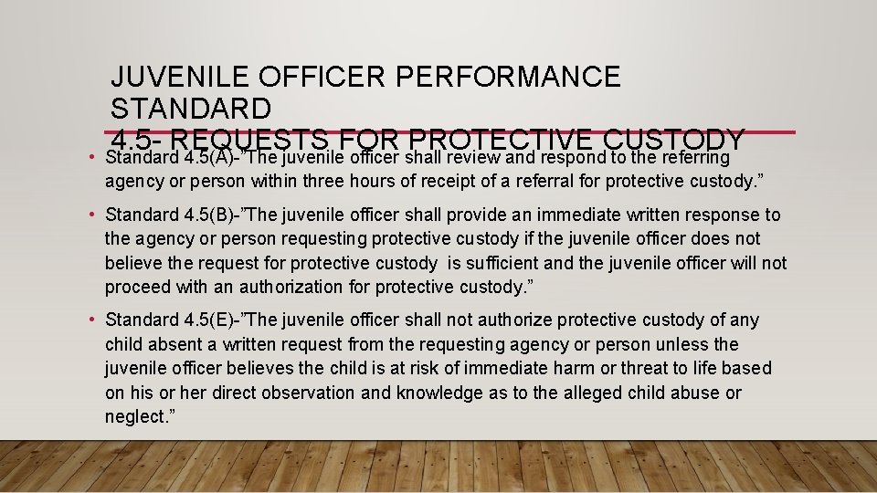  • JUVENILE OFFICER PERFORMANCE STANDARD 4. 5 - REQUESTS FOR PROTECTIVE CUSTODY Standard