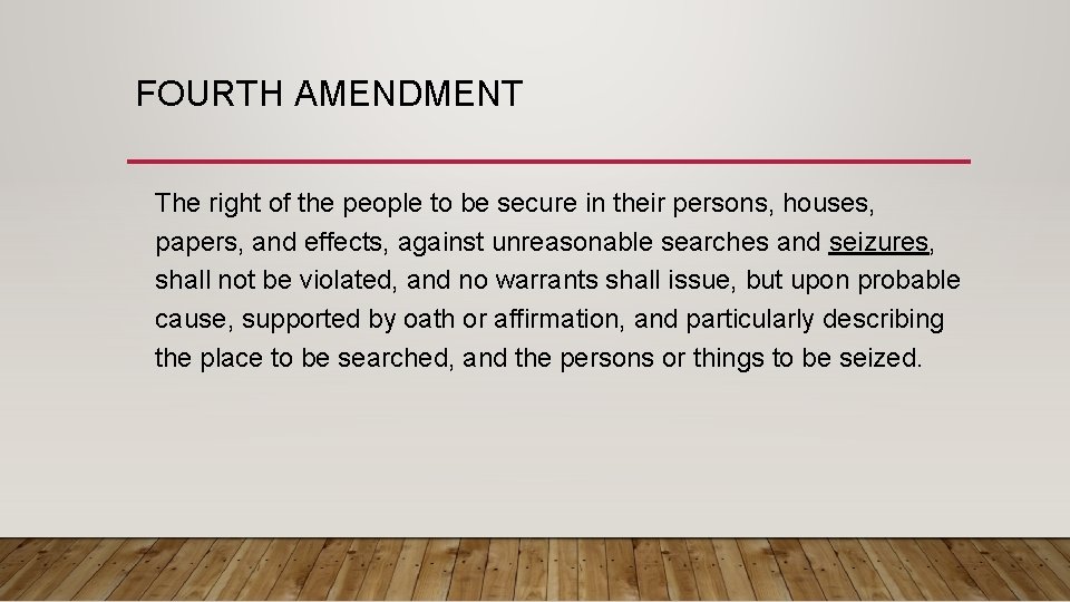 FOURTH AMENDMENT The right of the people to be secure in their persons, houses,