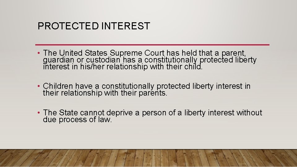 PROTECTED INTEREST • The United States Supreme Court has held that a parent, guardian