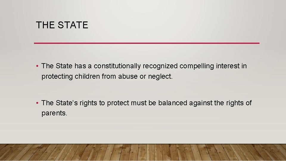 THE STATE • The State has a constitutionally recognized compelling interest in protecting children