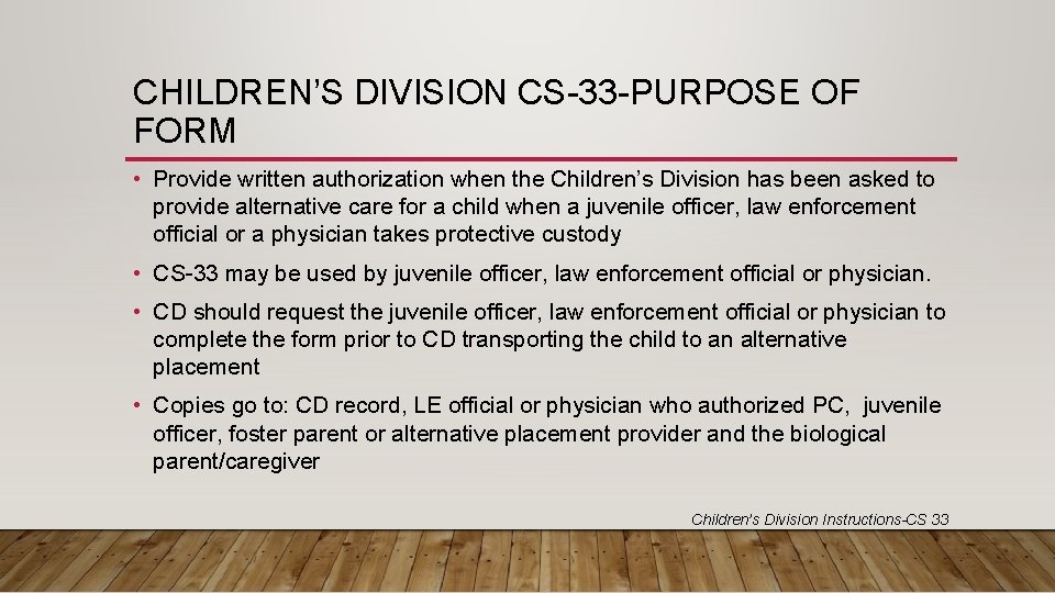 CHILDREN’S DIVISION CS-33 -PURPOSE OF FORM • Provide written authorization when the Children’s Division