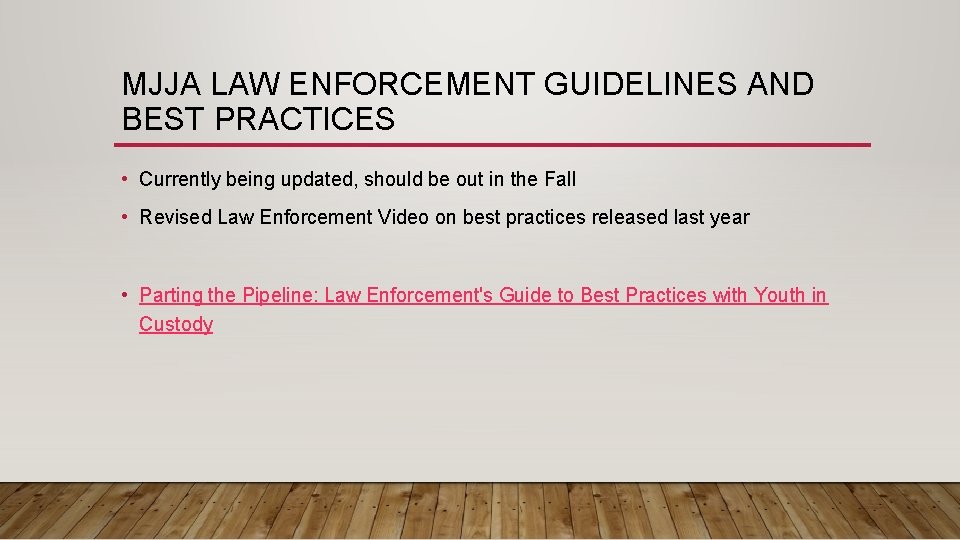 MJJA LAW ENFORCEMENT GUIDELINES AND BEST PRACTICES • Currently being updated, should be out