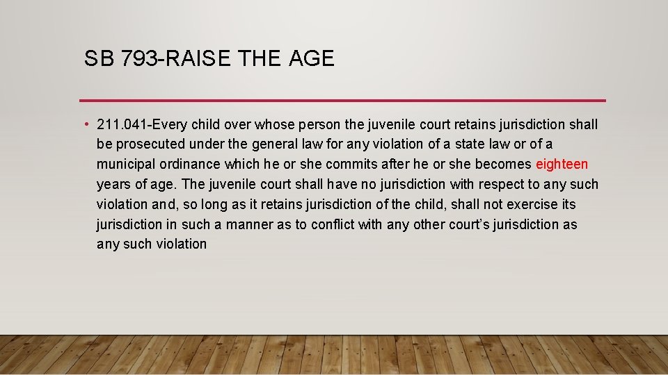 SB 793 -RAISE THE AGE • 211. 041 -Every child over whose person the