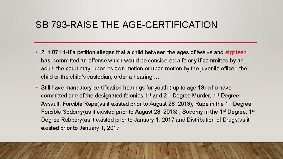 SB 793 -RAISE THE AGE-CERTIFICATION • 211. 071. 1 -If a petition alleges that
