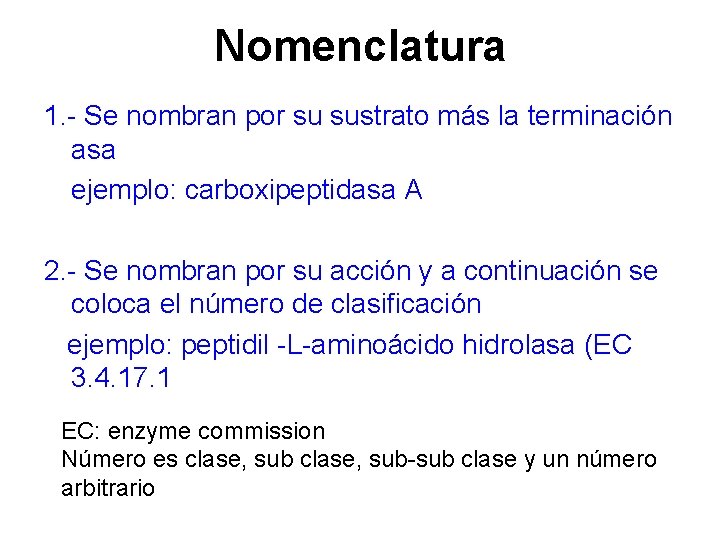 Nomenclatura 1. - Se nombran por su sustrato más la terminación asa ejemplo: carboxipeptidasa