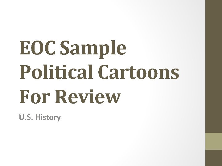 EOC Sample Political Cartoons For Review U. S. History 
