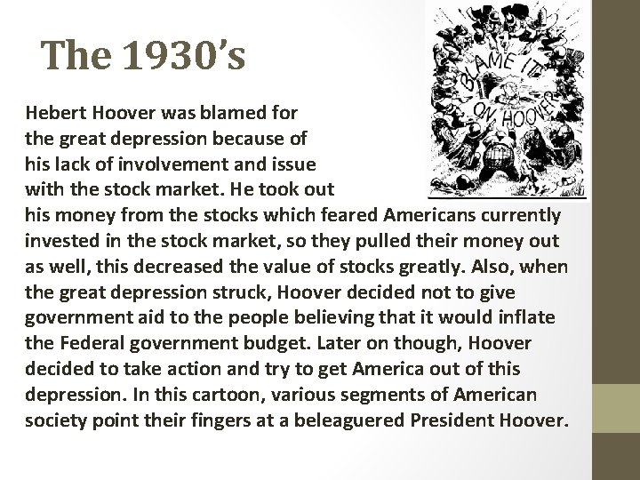 The 1930’s Hebert Hoover was blamed for the great depression because of his lack
