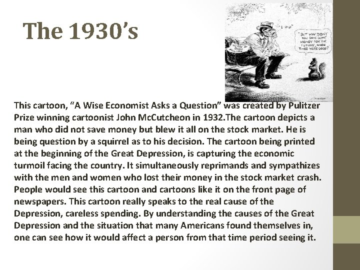 The 1930’s This cartoon, “A Wise Economist Asks a Question” was created by Pulitzer