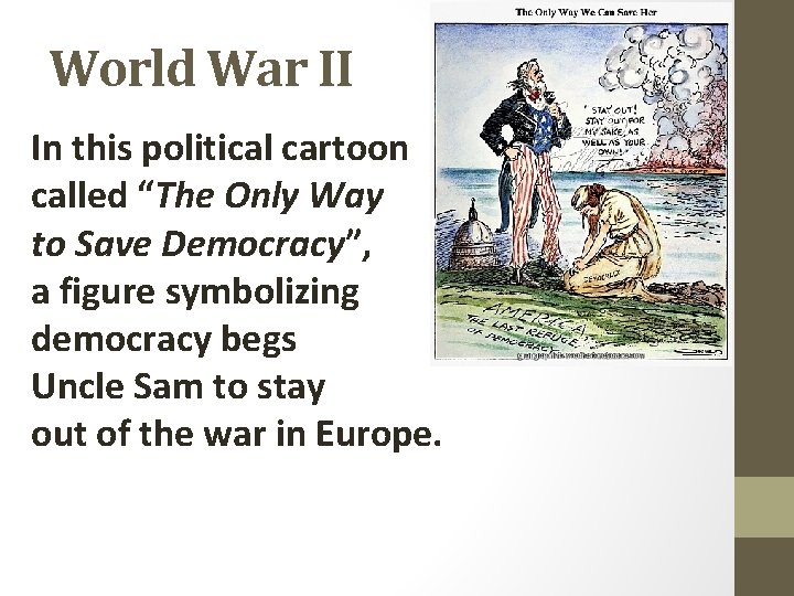 World War II In this political cartoon called “The Only Way to Save Democracy”,