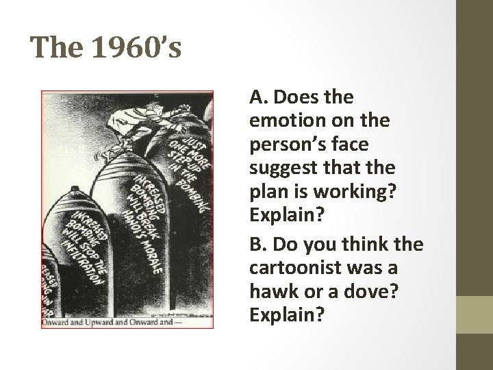 The 1960’s A. Does the emotion on the person’s face suggest that the plan