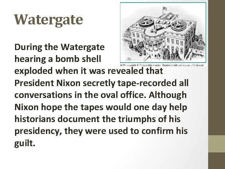 Watergate During the Watergate hearing a bomb shell exploded when it was revealed that