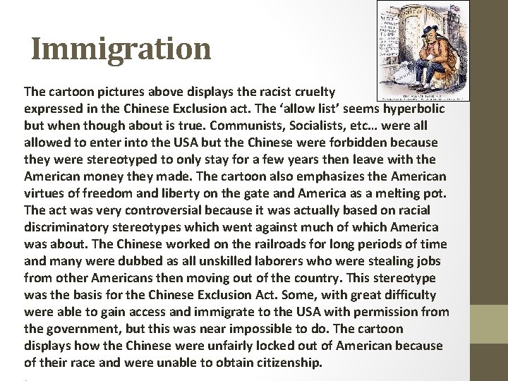 Immigration The cartoon pictures above displays the racist cruelty expressed in the Chinese Exclusion
