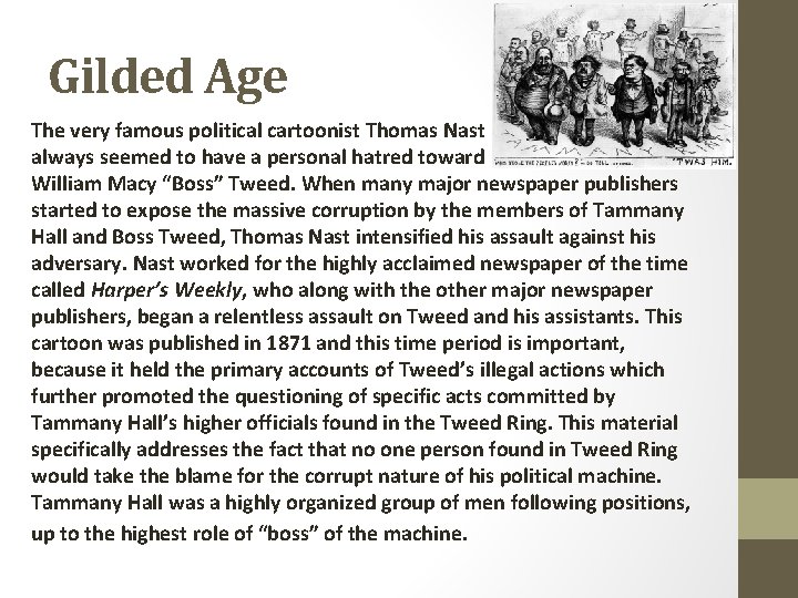 Gilded Age The very famous political cartoonist Thomas Nast always seemed to have a