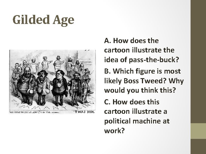 Gilded Age A. How does the cartoon illustrate the idea of pass-the-buck? B. Which