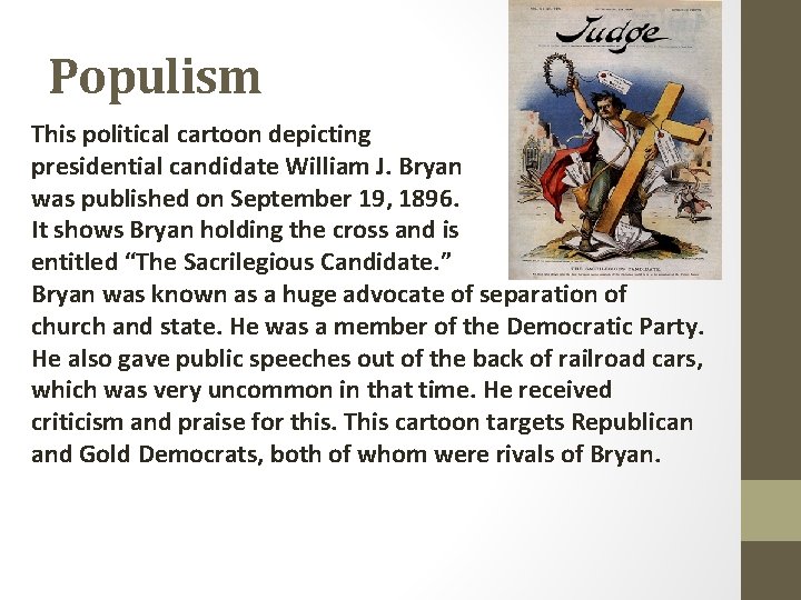 Populism This political cartoon depicting presidential candidate William J. Bryan was published on September