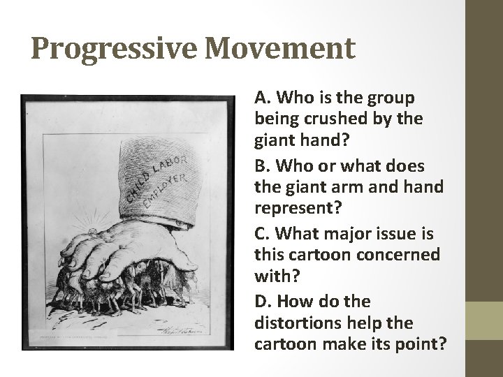 Progressive Movement A. Who is the group being crushed by the giant hand? B.